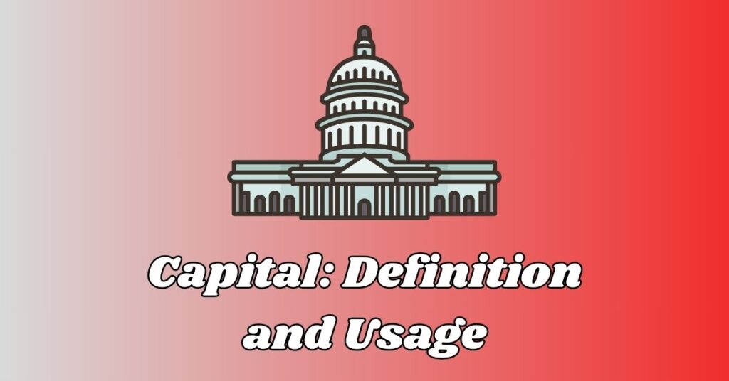 Capital Definition and Usage