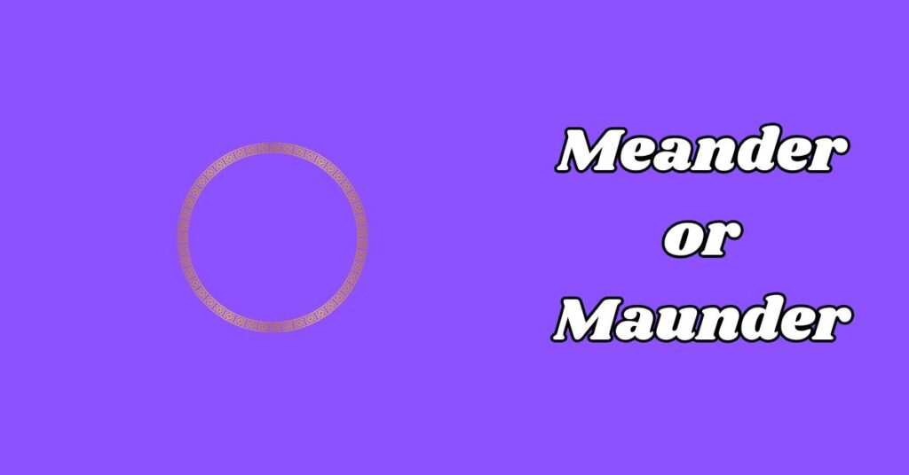 Difference Between Meander or Maunder