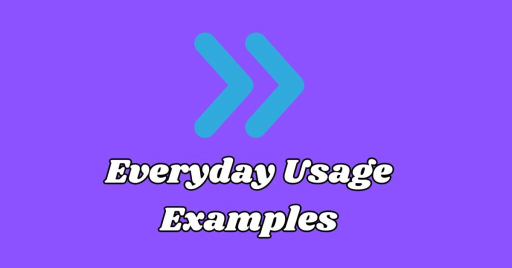 Everyday Usage Examples
