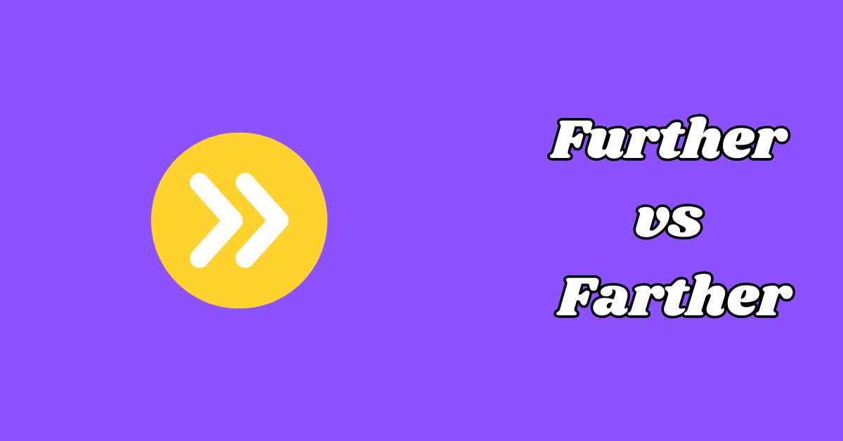 Further vs Farther