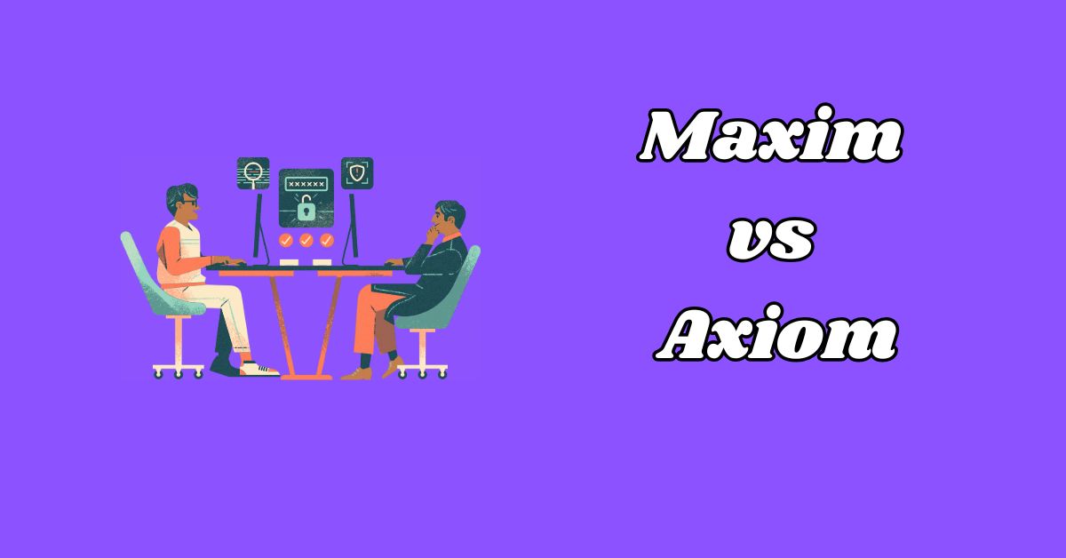 Maxim vs Axiom